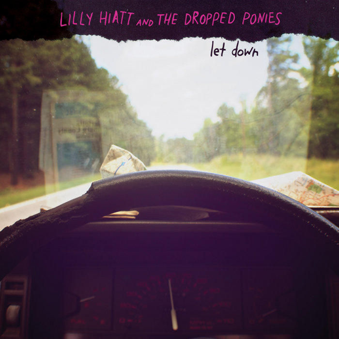 Lilly Hiatt & The Dropped Ponies: Let&nbsp;Down