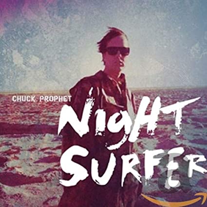Chuck Prophet: Night&nbsp;Surfer