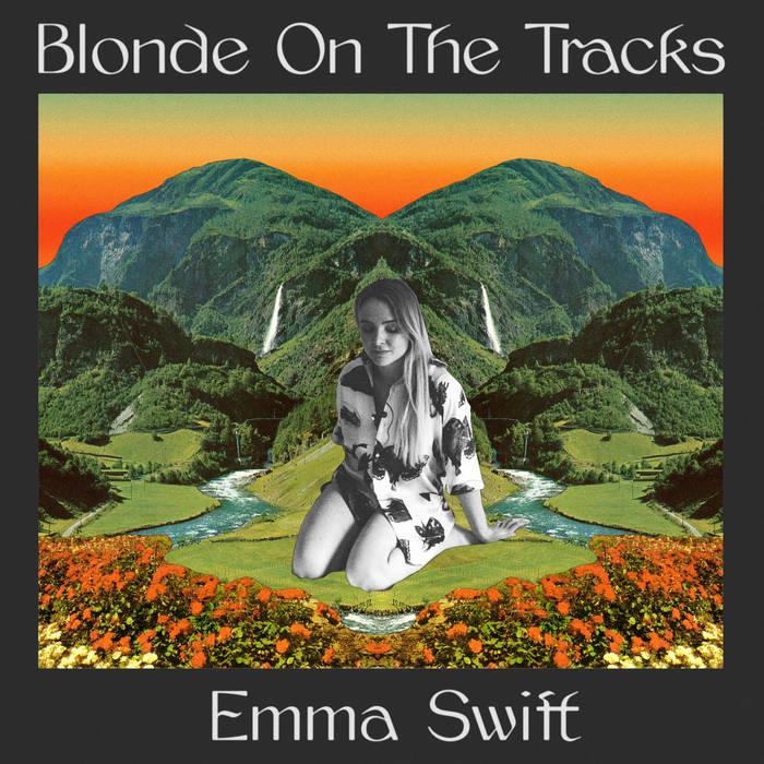 Emma Swift: Blonde on the&nbsp;Tracks