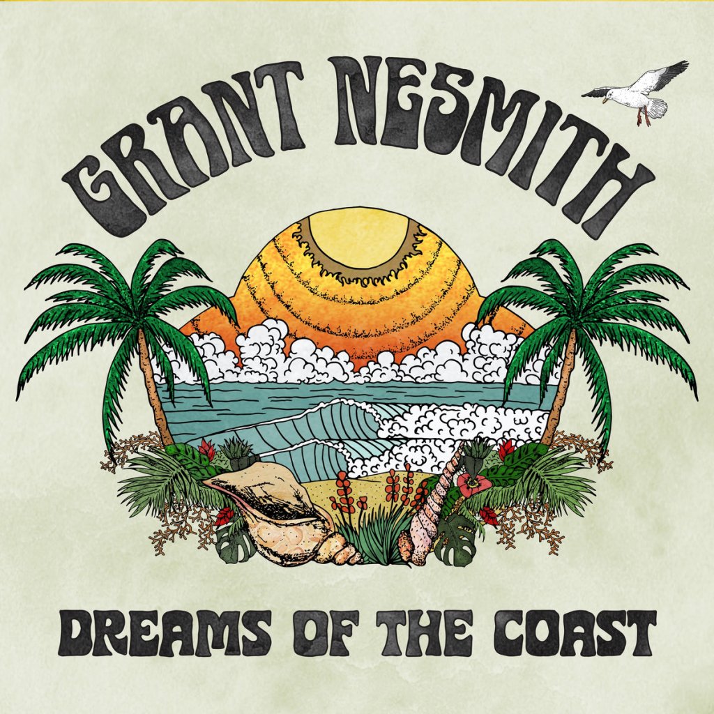 Grant Nesmith: Dreams Of The&nbsp;Coast